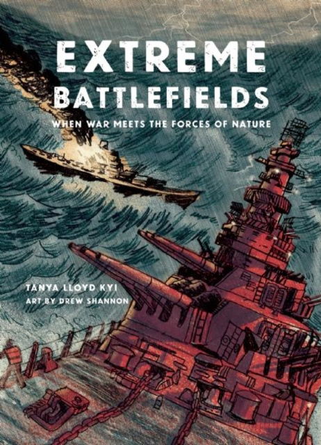 Cover for Tanya Lloyd Kyi · Extreme Battlefields: When War Meets the Forces of Nature (Paperback Book) (2016)