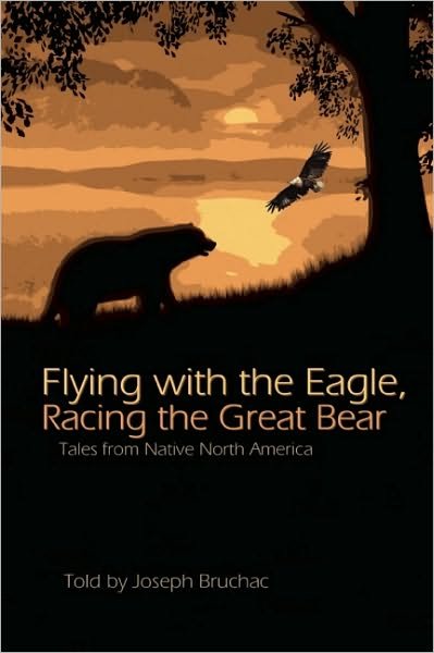 Cover for Joseph Bruchac · Flying with the Eagle, Racing the Great Bear: Tales from Native North America (Taschenbuch) (2011)
