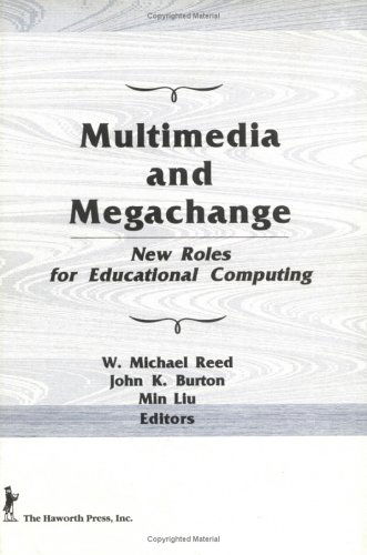 Cover for Reed, W Michael (West Virginia Univ, Morgantown, WV, USA) · Multimedia and Megachange: New Roles for Educational Computing (Inbunden Bok) (1995)