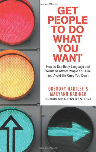 Get People to Do What You Want: How to Use Body Language and Words to Attract People You Like and Avoid the Ones You Don'T - Gregory Hartley - Livres - Career Press - 9781564149930 - 22 septembre 2008