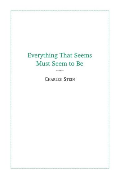 Cover for Charles Stein · Everything That Seems Must Seem to Be: Initial Writings from a &quot;Parmenides Project (Paperback Book) (2023)