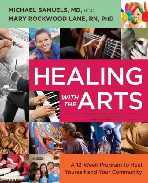 Cover for Michael Samuels · Healing with the Arts: A 12-Week Program to Heal Yourself and Your Community (Paperback Book) (2013)