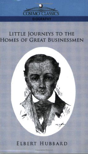 Cover for Elbert Hubbard · Little Journeys to the Homes of Great Businessmen (Paperback Book) (2005)