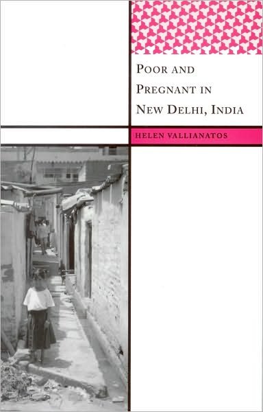 Cover for Helen Vallianatos · Poor and Pregnant in New Delhi, India - International Institute for Qualitative Methodology Series (Paperback Book) (2006)