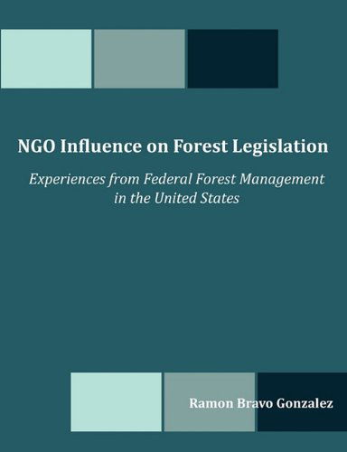 Cover for Ramon Bravo Gonzalez · Ngo Influence on Forest Legislation: Experiences from Federal Forest Management in the United States (Paperback Book) (2010)
