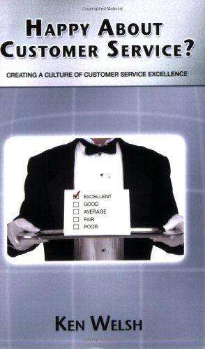 Cover for Ken Welsh · Happy About Customer Service?: Creating a Culture of Customer Service Excellence (Paperback Book) (2008)