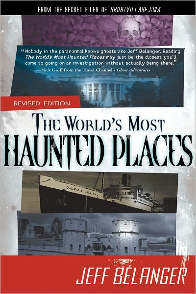 Cover for Jeff Belanger · World's Most Haunted Places: from the Secret Files of Ghostvillage.com (Paperback Book) (2011)