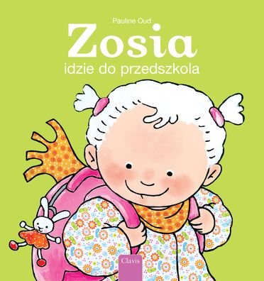 Cover for Pauline Oud · Zosia idzie do przedszkola (Sarah Goes to School, Polish) (Hardcover Book) [Sarah Goes To School, Polish edition] (2024)