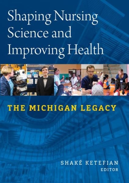 Cover for Shaping Nursing Science and Improving Health : The Michigan Legacy (Taschenbuch) (2016)