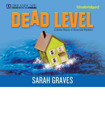 Cover for Sarah Graves · Dead Level: a Home Repair is Homicide Mystery (Audiobook (CD)) [Unabridged edition] (2012)