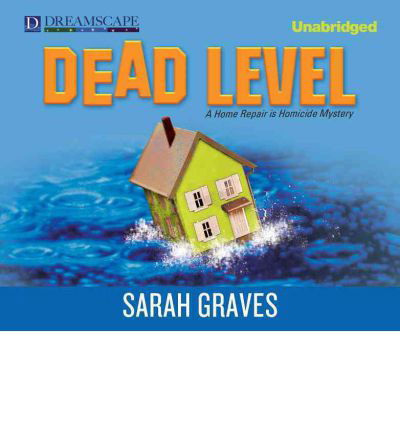 Cover for Sarah Graves · Dead Level: a Home Repair is Homicide Mystery (Hörbok (CD)) [Unabridged edition] (2012)