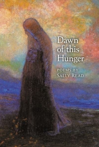 Cover for Sally Read · Dawn of this Hunger (Hardcover Book) (2021)