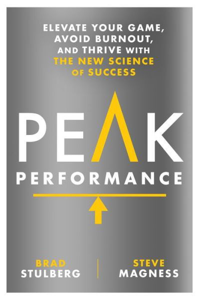 Cover for Brad Stulberg · Peak Performance: Elevate Your Game, Avoid Burnout, and Thrive with the New Science of Success (Inbunden Bok) (2017)