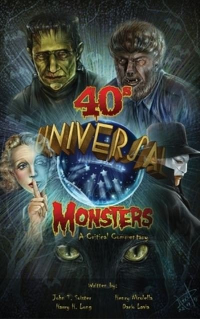 John T Soister · Universal '40s Monsters (hardback) (Hardcover Book) (2021)