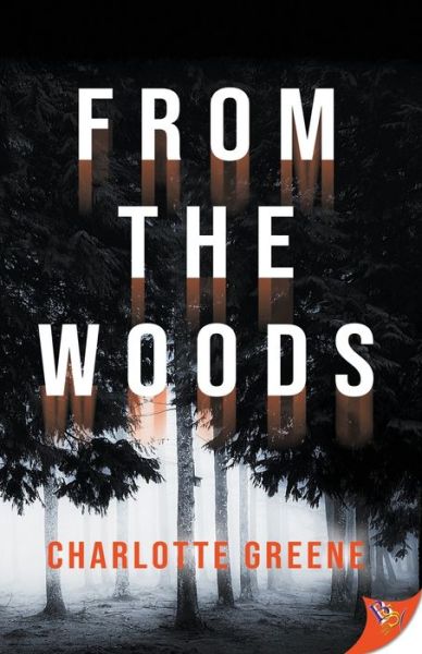 From the Woods - Charlotte Greene - Książki - Bold Strokes Books - 9781635557930 - 15 grudnia 2020