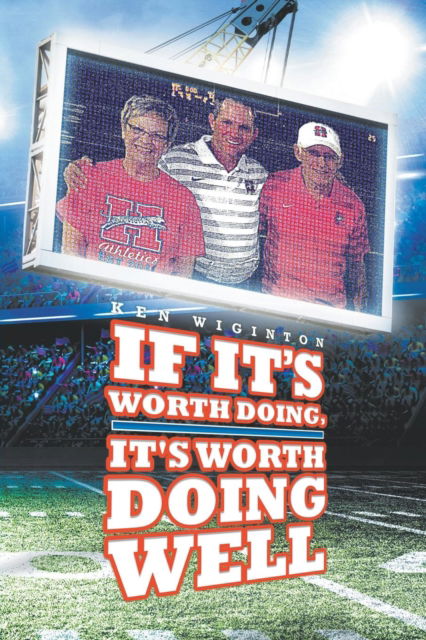 If It's Worth Doing, It's Worth Doing Well - Ken Wiginton - Books - Litfire Publishing, LLC - 9781641512930 - January 4, 2018