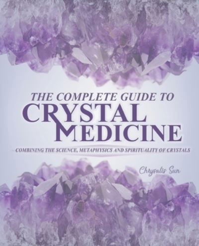 Cover for Chrysalis Sun · The Complete Guide To Crystal Medicine (Pocketbok) (2019)