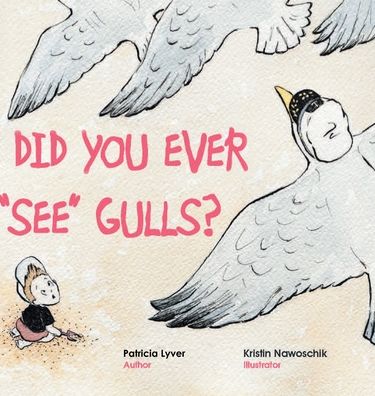 Cover for Patricia Lyver · Did You Ever &quot;See&quot; Gulls? (Hardcover Book) (2020)