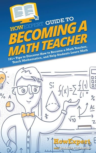 Cover for HowExpert · HowExpert Guide to Becoming a Math Teacher (Book) (2023)