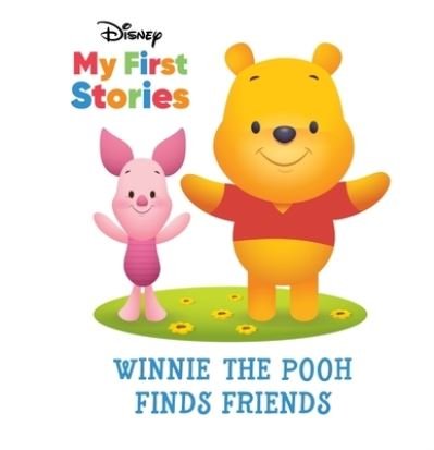 Cover for Pi Kids · Disney My First Stories: Winnie the Pooh Finds Friends (Hardcover bog) (2022)
