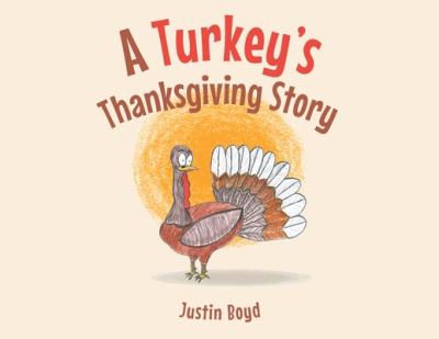 Cover for Justin Boyd · A Turkey's Thanksgiving Story (Paperback Book) (2022)