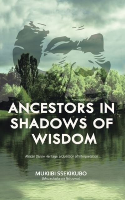 Cover for Mukiibi Ssekikubo · Ancestors in Shadows of Wisdom (Hardcover Book) (2021)