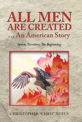 Cover for Christopher Chris Nuels · All Men Are Created ... an American Story (Hardcover Book) (2021)