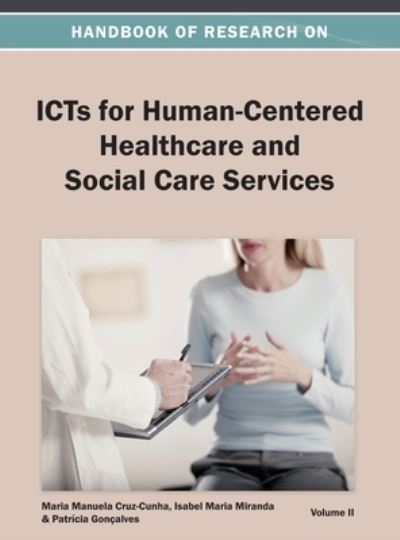 Cover for Maria Manuela Cruz-Cunha · Handbook of Research on ICTs for Human-Centered Healthcare and Social Care Services Vol 2 (Hardcover Book) (2013)