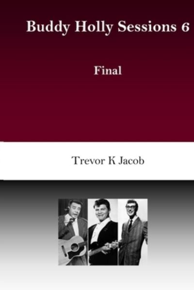 Buddy Holly Sessions - Trevor K Jacob - Books - Amazon Digital Services LLC - Kdp Print - 9781679667930 - December 23, 2019