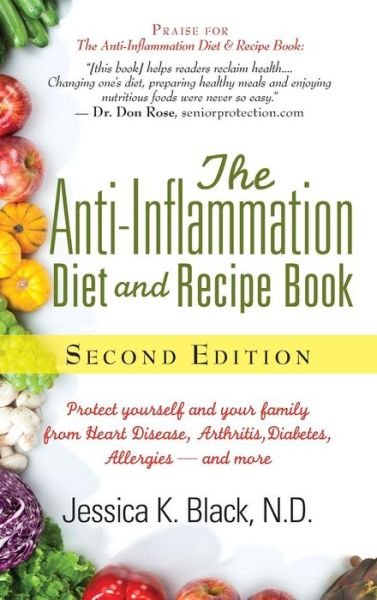 Cover for Jessica K. Black · The Anti-Inflammation Diet and Recipe Book, Second Edition: Protect Yourself and Your Family from Heart Disease, Arthritis, Diabetes, Allergies, ?and More (Gebundenes Buch) (2015)