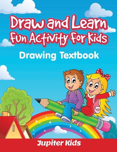 Cover for Jupiter Kids · Draw and Learn Fun Activity For Kids: Drawing Textbook (Paperback Book) (2016)