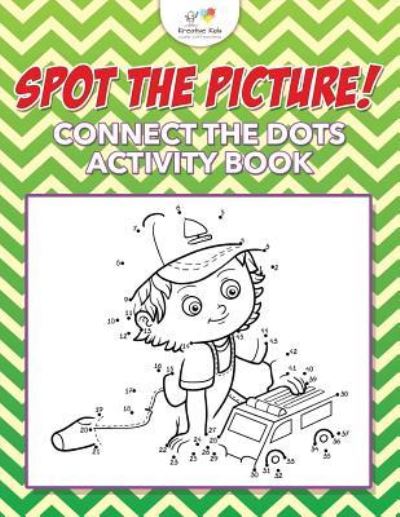 Spot the Picture! Connect the Dots Activity Book - Kreative Kids - Books - Kreative Kids - 9781683770930 - July 6, 2016