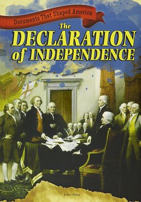 Cover for John Shea · The Declaration of Independence (Hardcover Book) (2013)