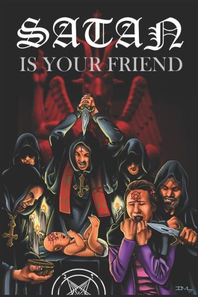 Satan is Your Friend - Josh Davis - Books - Independently Published - 9781691731930 - September 8, 2019