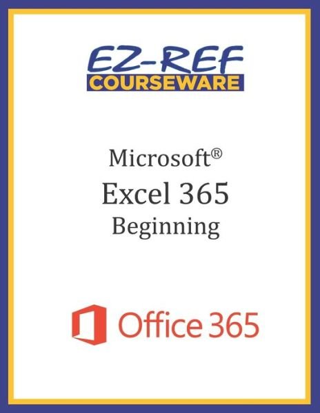 Cover for Ez-Ref Courseware · Microsoft Excel 365 - Beginning (Paperback Book) (2019)