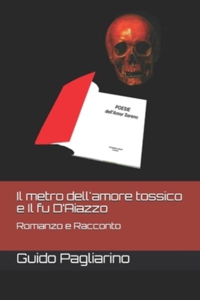 Cover for Guido Pagliarino · Il metro dell'amore tossico e Il fu D'Aiazzo (Taschenbuch) (2019)