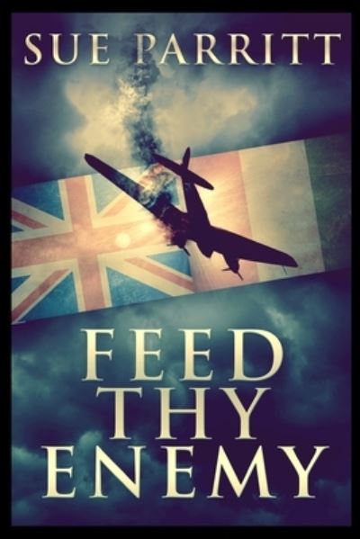 Cover for Sue Parritt · Feed Thy Enemy (Pocketbok) (2021)