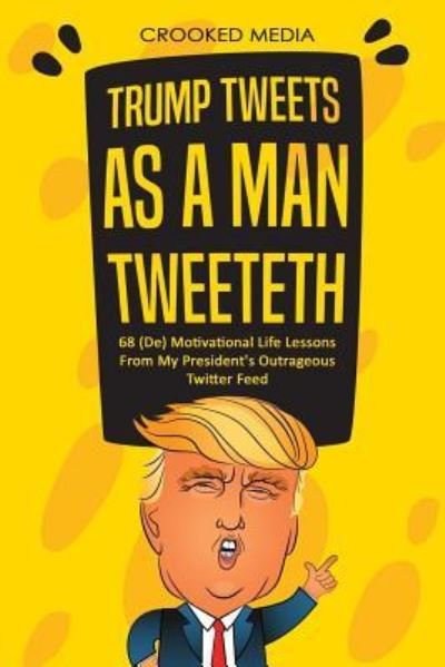 Trump Tweets - Crooked Media - Books - Independently Published - 9781719976930 - August 30, 2018