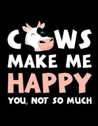 Cover for Acadelle Publishing · Cows Make Me Happy You, Not So Much (Paperback Bog) (2018)