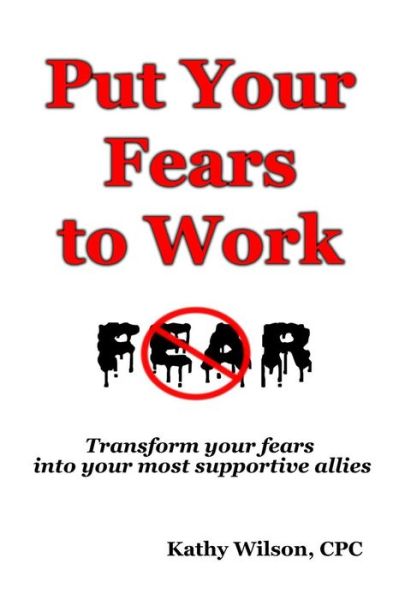 Cover for Kathy Wilson · Put Your Fears to Work (Paperback Book) (2018)