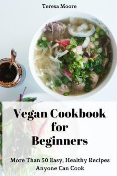 Cover for Teresa Moore · Vegan Cookbook for Beginners (Paperback Book) (2018)