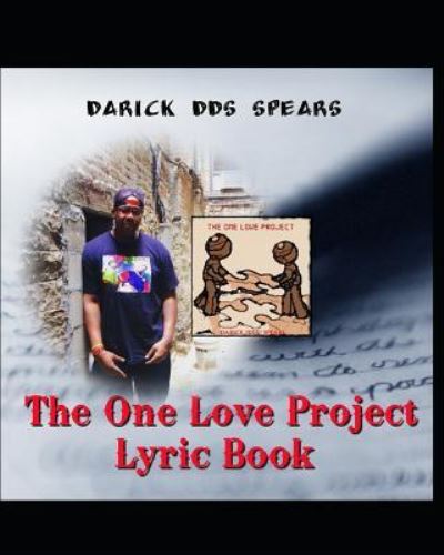 Cover for Darick Dds Spears · The One Love Project Lyric Book (Paperback Book) (2018)