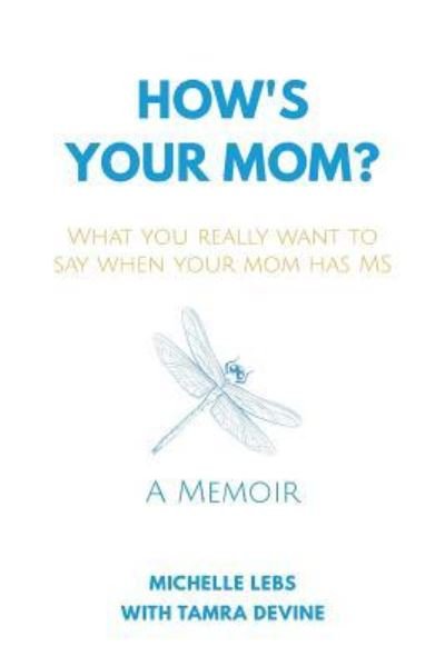 How's Your Mom? - Michelle Lebs - Bøger - MindStir Media - 9781732704930 - September 18, 2018