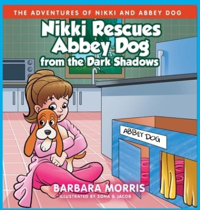 Cover for Barbara Morris · Nikki Rescues Abbey Dog from the Dark Shadows (Hardcover Book) (2021)