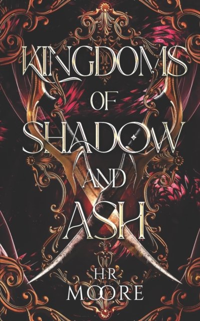 Cover for Hr Moore · Kingdoms of Shadow and Ash : 1 (Paperback Book) (2022)