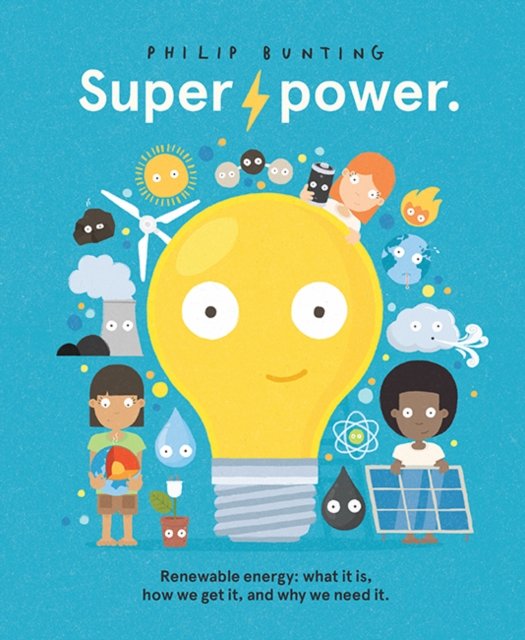Cover for Philip Bunting · Superpower: Renewable energy: what it is, how we get it, and why we need it (Gebundenes Buch) (2021)