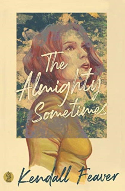 Cover for Kendall Feaver · The Almighty Sometimes (Paperback Book) (2021)