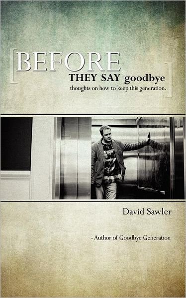 Cover for David Sawler · Before They Say Goodbye (Paperback Book) (2011)