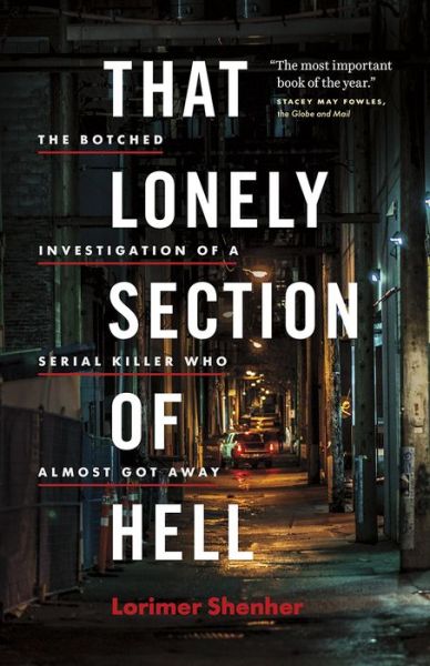 Cover for Lorimer Shenher · That Lonely Section of Hell: The Botched Investigation of a Serial Killer Who Almost Got Away (Hardcover Book) (2015)