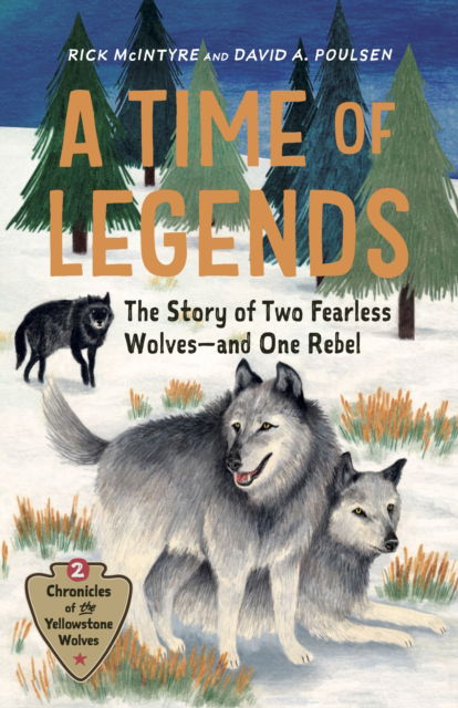 Cover for Rick McIntyre · A Time of Legends: The Story of Two Fearless Wolves-and One Rebel (Inbunden Bok) (2025)